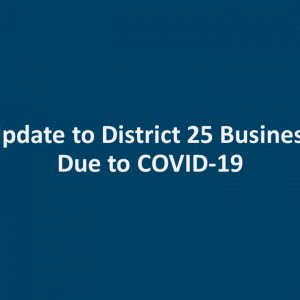 Update to District 25 Business Due to COVID-19